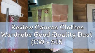 Review Canvas Clothes Wardrobe Good Quality Dust  (CW - S15 - 6CA)