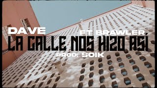 EL DAVE feat BRAWLER - LA CALLE NOS HIZO ASÍ prod. SOIK (Lyrics Video)