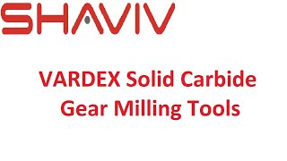 SHAVIV-VARGUS - VARDEX Solid Carbide Gear Milling Tools