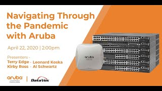 Navigating Through the Pandemic with Aruba - DataVox Webinar with Aruba