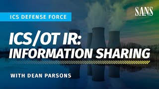 ICS Defense Force: ICS/OT Incident Response: Information Sharing