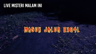 🔴Live Misteri Malam Sakral Lewat Jalur B3g4l Sendirian