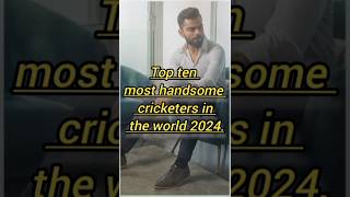 Top 10 most handsome cricket players in the world 2024. #cricket #cricketplayer