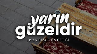 Yarın Güzeldir - İbrahim Tenekeci | Emre Özdemir - Şiir