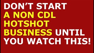 How to Start a Non CDL Hotshot Business | Free Non CDL Hotshot Business Plan Template Included