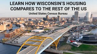 Learn how Wisconsin’s housing compares to the rest of the US