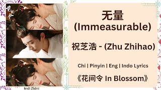 无量 (Immeasurable) - 祝芝浩 (Zhu Zhihao) |[Chi|Pinyin|EN|ID Lyrics]|《花间令 In Blossom》#花间令 #InBlossom