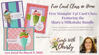 Free Stampin' Up! Card Class @ Home Live-Featuring the Share a Milkshake Bundle