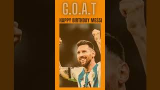 Happy Birthday Leo Messi / G.O.A.T / Birthday WhatsApp status