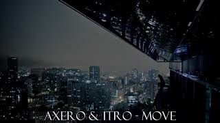 Axero & Itro - Move [Top 15 Saddest Songs (Part 2) ] (HQ)