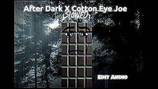 After Dark X Cotton Eye Joe ( Slowed )