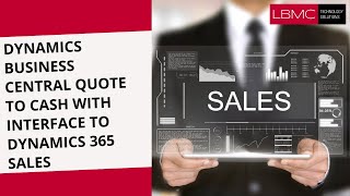 Dynamics Business Central Quote to Cash with Interface to Dynamics 365 Sales