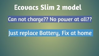 Ecovacs Slim 2 model, can not charge, no power at all, how to fix?