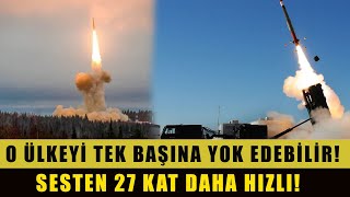 O Ülkeyi Yok Edebilir..!!! Sesten 27 Kat Daha Hızlı !!! Başka Kimse de Yok!