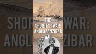 THE SHORTEST WAR IN HISTORY |ANGLO ZANZIBAR WAR #history