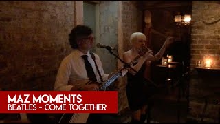 Maz Moments: Beatles - Come Together