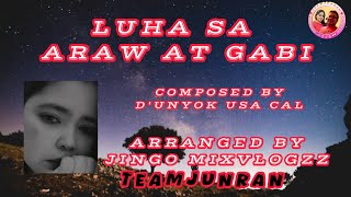 LUHA SA ARAW AT GABI composed by D'UNYOK USA CAL ARRANGED BY JINGO MIXVLOGZZ #TEAMJUNRAN #coversong