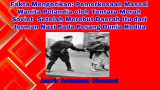 Fakta Mengerikan: Pemerkosaan Massal Wanita Polandia oleh Tentara  Soviet  Pada Perang Dunia Kedua