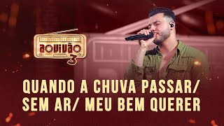 Murilo Huff - Quando a Chuva Passar / Sem Ar / Meu Bem Querer ( Ao Vivão 3 ) Mateus Freire