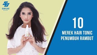 10 Merek Hair Tonic Penumbuh Rambut Terbaik Untuk Pria dan Wanita