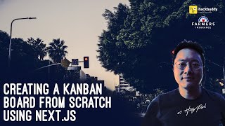 Creating a Kanban board from scratch using Next.js w/Heegu Park | HackBuddy