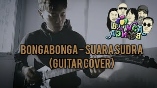 BONGABONGA - Suara Sudra (Guitar Cover) | Aan S