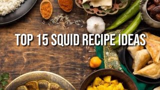 TOP 15 SQUID RECIPE IDEAS || SQUID RECIPES