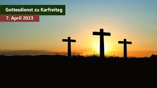 Karfreitag 2023. Der Online-Gottesdienst für den 7. April 2023