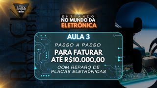 AULA 03: Passo a passo para faturar até R$10.000,00 com Reparo de Placas Eletrônicas