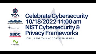 Celebrate Cybersecurity NIST Cybersecurity and Privacy Frameworks 10/18/2022 11am