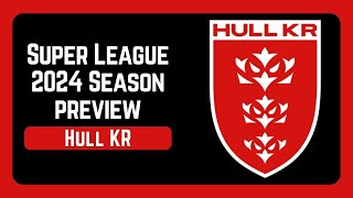 Hull KR 2024 Super League Season Preview