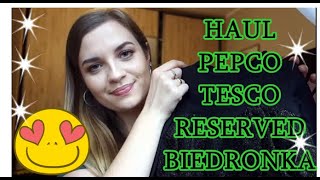 🛍🛒HAUL zakupowy, 🛒🛍PEPCO,TESCO,RESERVED,BIEDRA #haul #zakupy #pepco #tesco #reserved#biedronka