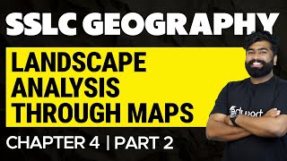 SSLC Geography | Chapter 4 | Landscape Analysis Through Maps | Part 2 | Eduport