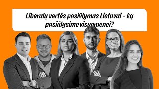 Liberalų vertės pasiūlymas Lietuvai - ką pasiūlysime visuomenei? Liberalių idėjų festivalis 2024