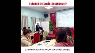 5 CÁCH ĐỂ CẢI THIỆN QUẢN LÝ DOANH NGHIỆP CỦA BẠN