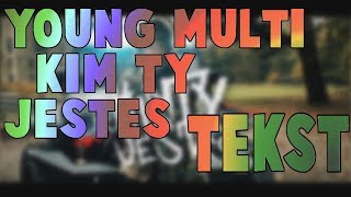 TEKST Young Multi - Kim Ty Jesteś