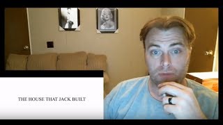 THE HOUSE THAT JACK BUILT (Reaction Video)