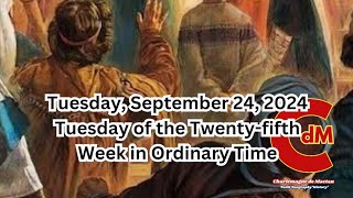 Tuesday, September 24, 2024 Tuesday of the Twenty-fifth Week in Ordinary Time