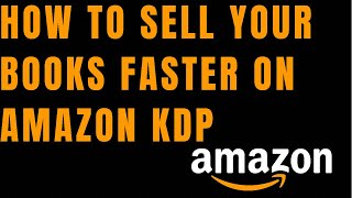 How to Sell Your Books Faster on Amazon KDP | Become a Best Seller