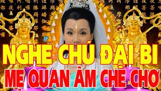 Nghe 15 Phút Kinh Chú Đại Bi Mỗi Ngày Mẹ Quan Âm Che Chở Phù Hộ Tai Qua Nạn Khỏi Tài Lộc Ngút Ngàn-