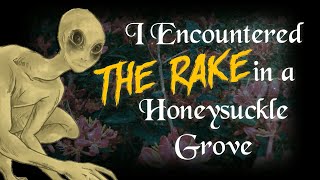 Unexpected Rake Sighting | I Encountered The Rake In A Honeysuckle Grove Creepypasta