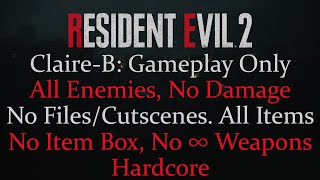 [Resident Evil 2 Remake] Claire-B. No Cutscenes/Files. Hardcore. All Enemies. No Damage. No Item Box