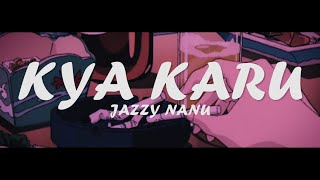 JAZZY NANU - KYA KARU (Indian Emo Rap 🇮🇳)