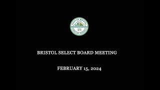 Bristol Select Board Meeting 2/15/2024