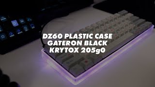 DZ60 Plastic Case + Gateron Black lubed w/ Krytox 205g0 + Aluminum plate