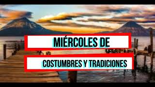 Miércoles - Costumbres y Tradiciones de Sololá