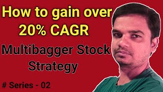 How to gain over 20% CAGR (Part-2) || Multibagger Stock Strategy ||How to find Multibagger Stock ||