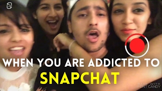 When You Are Addicted To Snapchat. | Harsh Beniwal