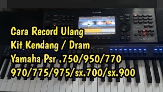 Cara Record ulang kendang Atau Dram Yamaha Psr .750/950/770/970/775/975/sx.700/sx.900