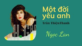 Một đời yêu anh - Ngọc Lan